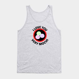 I Love You Very Mochi - Mochi Pun Tank Top